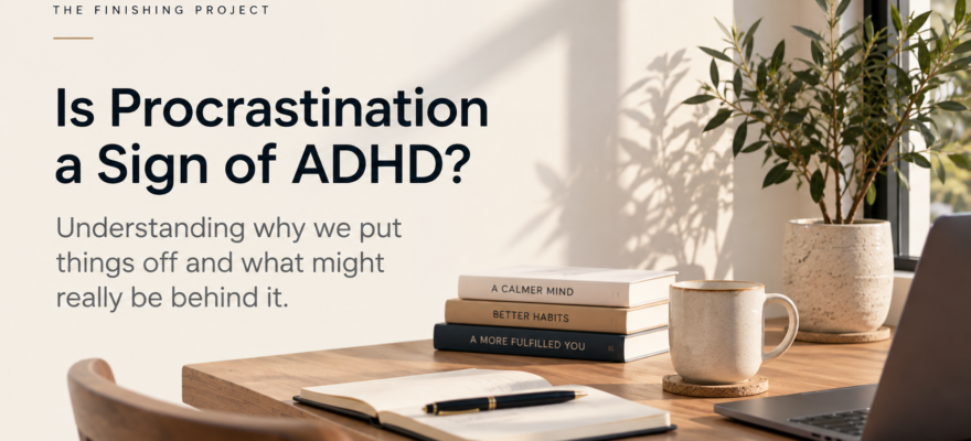 Is Procrastination a Sign of ADHD?